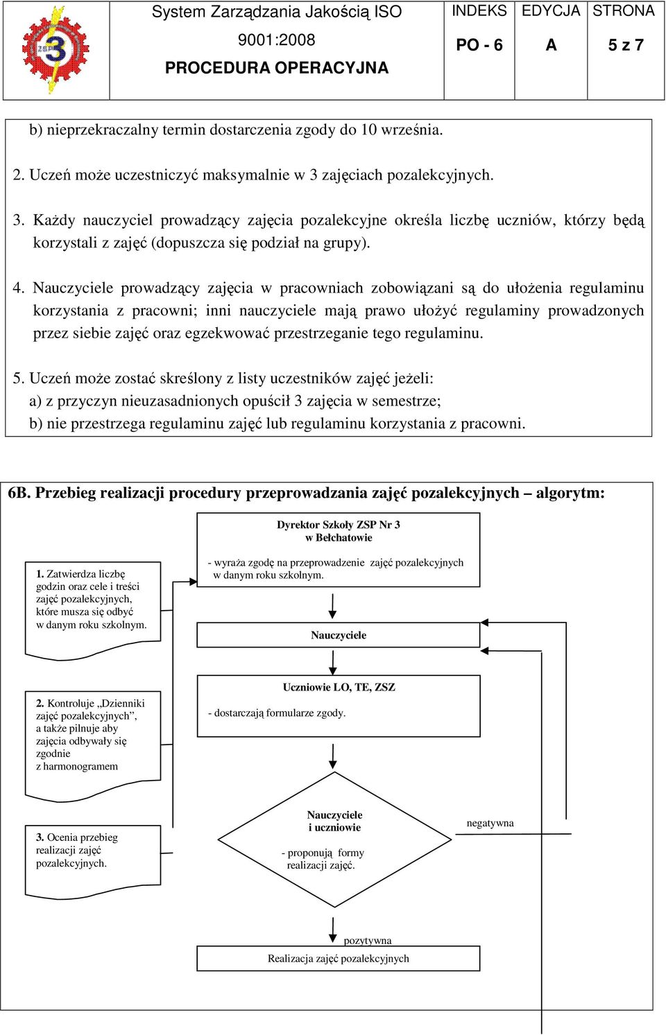 Nauczyciele prowadzący zajęcia w pracowniach zobowiązani są do ułoŝenia regulaminu korzystania z pracowni; inni nauczyciele mają prawo ułoŝyć regulaminy prowadzonych przez siebie zajęć oraz