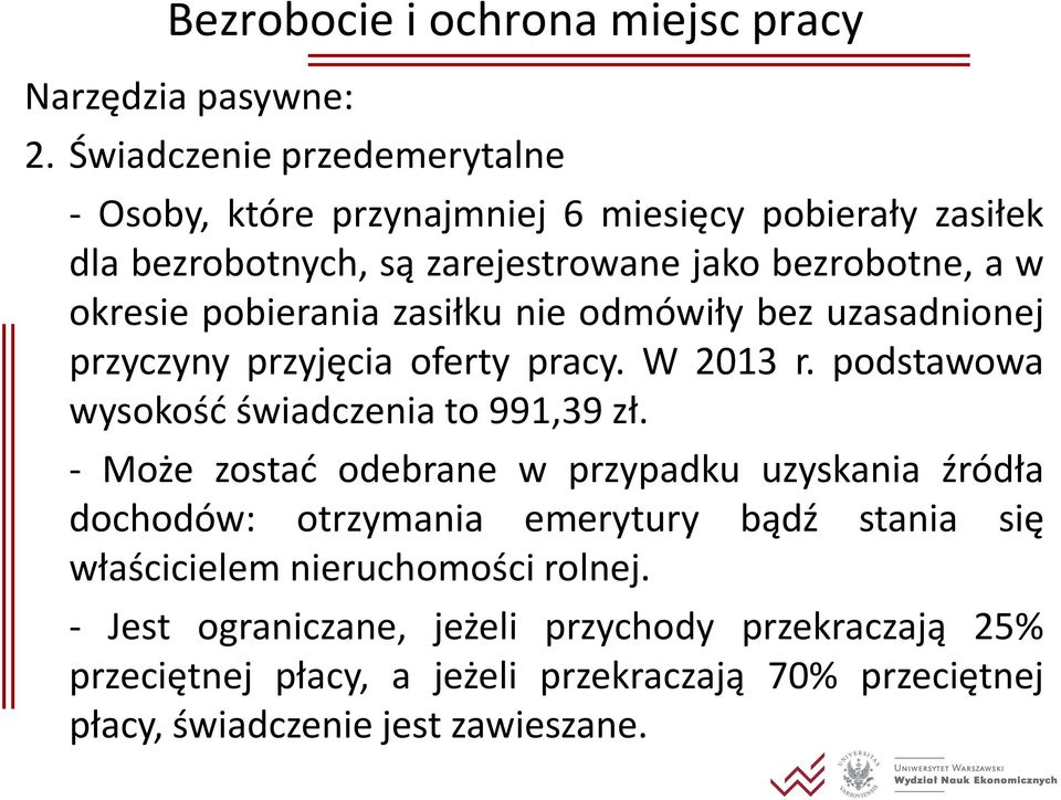 pobierania zasiłku nie odmówiły bez uzasadnionej przyczyny przyjęcia oferty pracy. W 2013 r. podstawowa wysokość świadczenia to 991,39 zł.