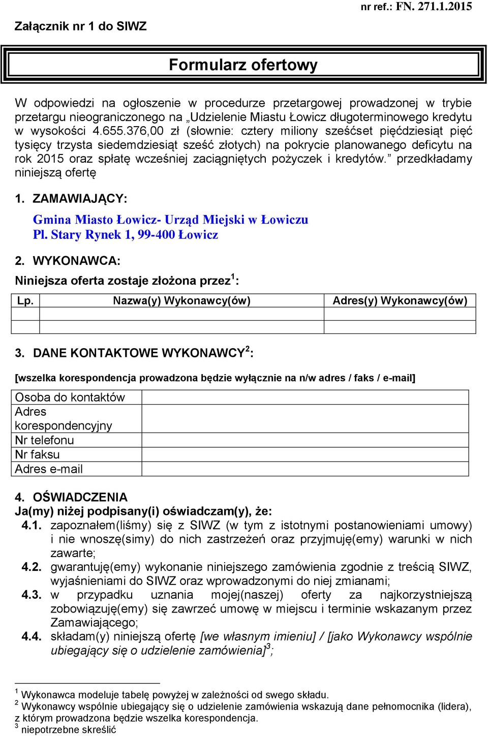 1.2015 Formularz ofertowy W odpowiedzi na ogłoszenie w procedurze przetargowej prowadzonej w trybie przetargu nieograniczonego na Udzielenie Miastu Łowicz długoterminowego kredytu w wysokości 4.655.