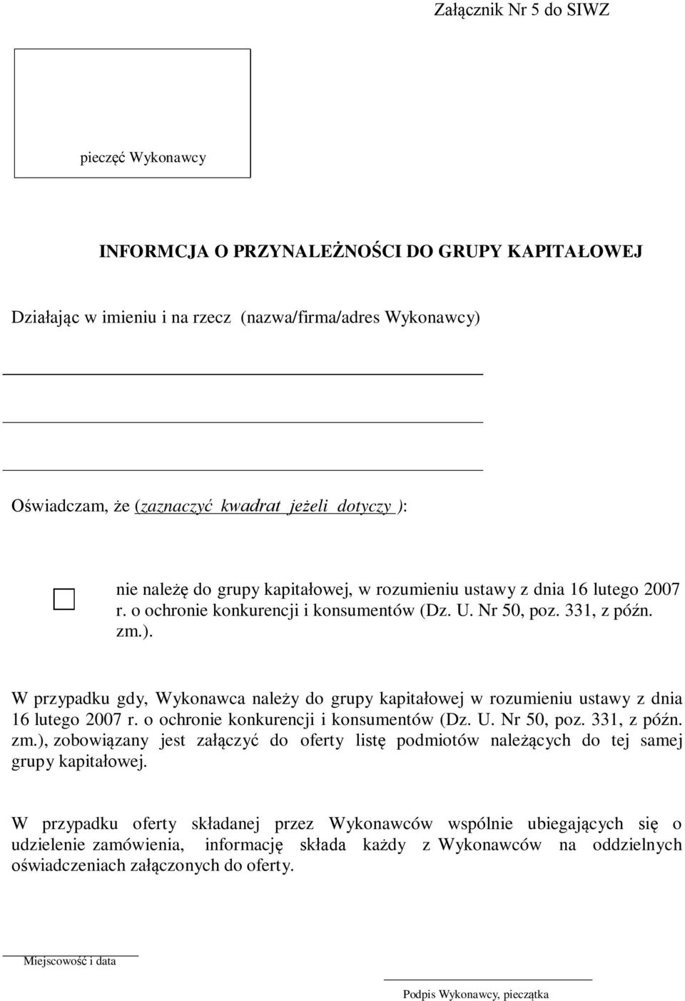 o ochronie konkurencji i konsumentów (Dz. U. Nr 50, poz. 331, z późn. zm.), zobowiązany jest załączyć do oferty listę podmiotów należących do tej samej grupy kapitałowej.