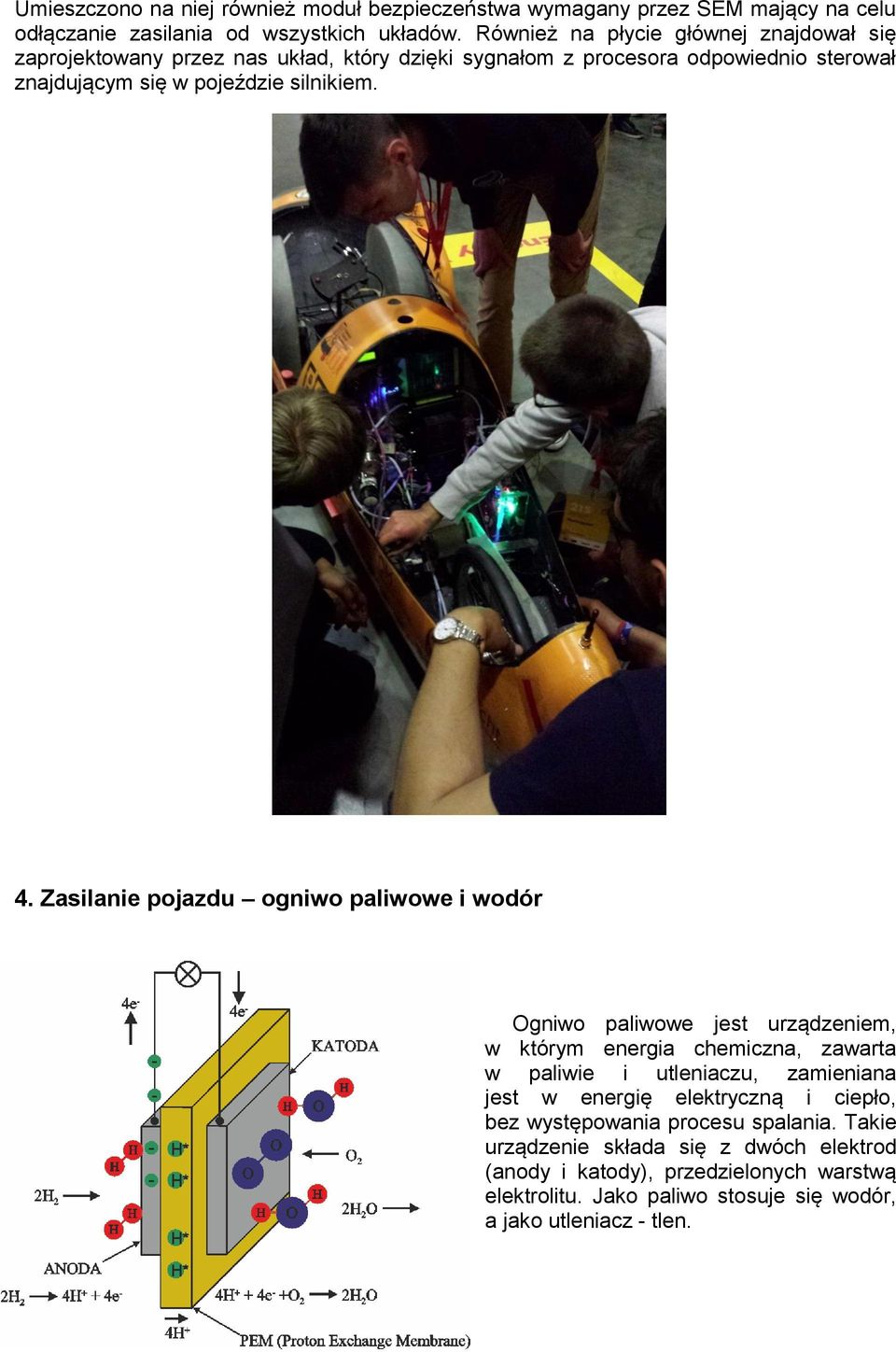Zasilanie pojazdu ogniwo paliwowe i wodór Ogniwo paliwowe jest urządzeniem, w którym energia chemiczna, zawarta w paliwie i utleniaczu, zamieniana jest w energię