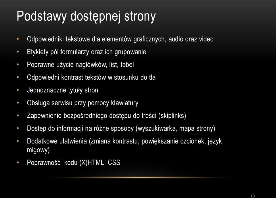 serwisu przy pomocy klawiatury Zapewnienie bezpośredniego dostępu do treści (skiplinks) Dostęp do informacji na różne sposoby