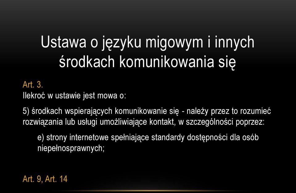 przez to rozumieć rozwiązania lub usługi umożliwiające kontakt, w szczególności
