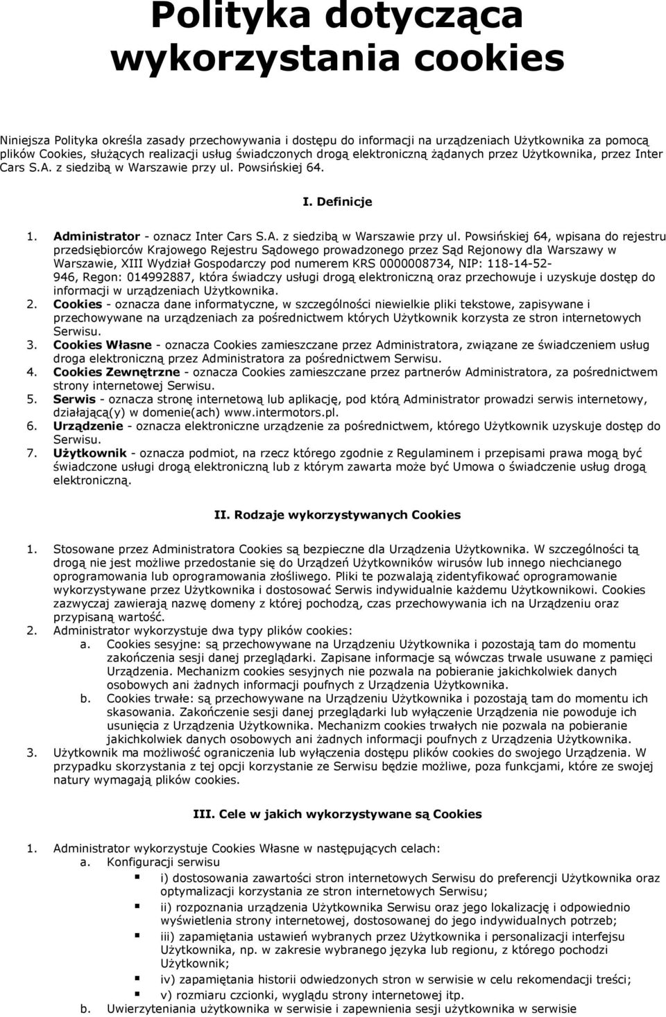 Powsińskiej 64. I. Definicje 1. Administrator - oznacz Inter Cars S.A. z siedzibą w Warszawie przy ul.