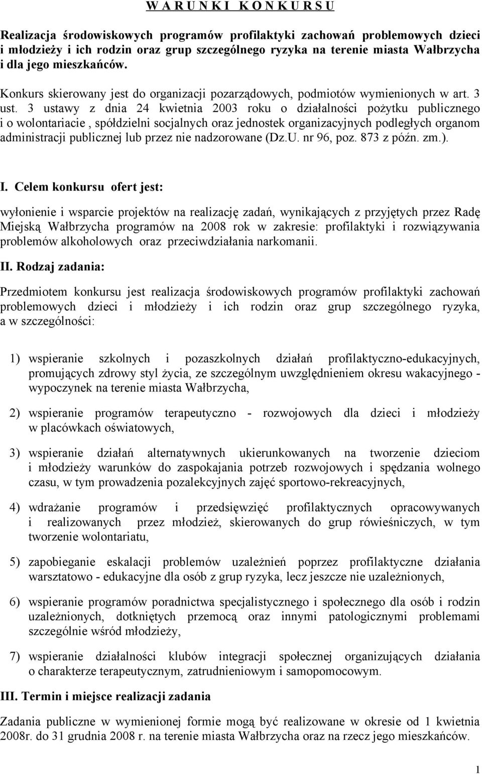 3 ustawy z dnia 24 kwietnia 2003 roku o działalności pożytku publicznego i o wolontariacie, spółdzielni socjalnych oraz jednostek organizacyjnych podległych organom administracji publicznej lub przez