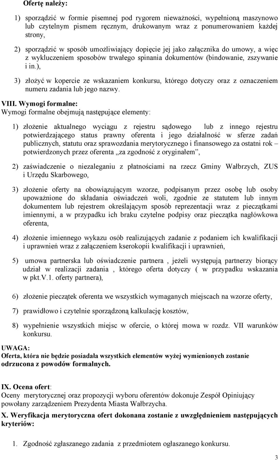 ), 3) złożyć w kopercie ze wskazaniem konkursu, którego dotyczy oraz z oznaczeniem numeru zadania lub jego nazwy. VIII.