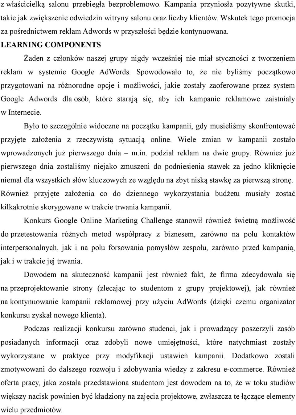 LEARNING COMPONENTS Żaden z członków naszej grupy nigdy wcześniej nie miał styczności z tworzeniem reklam w systemie Google AdWords.