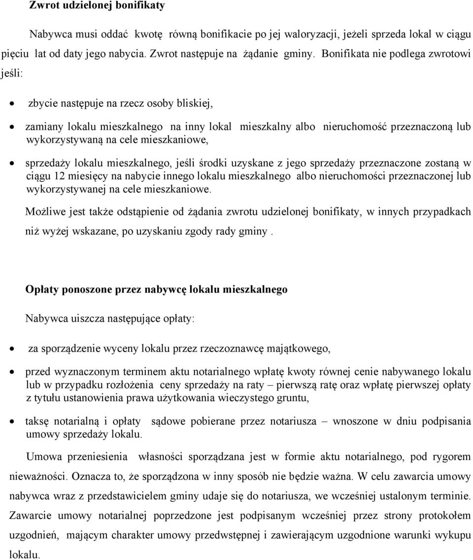 mieszkaniowe, sprzedaży lokalu mieszkalnego, jeśli środki uzyskane z jego sprzedaży przeznaczone zostaną w ciągu 12 miesięcy na nabycie innego lokalu mieszkalnego albo nieruchomości przeznaczonej lub