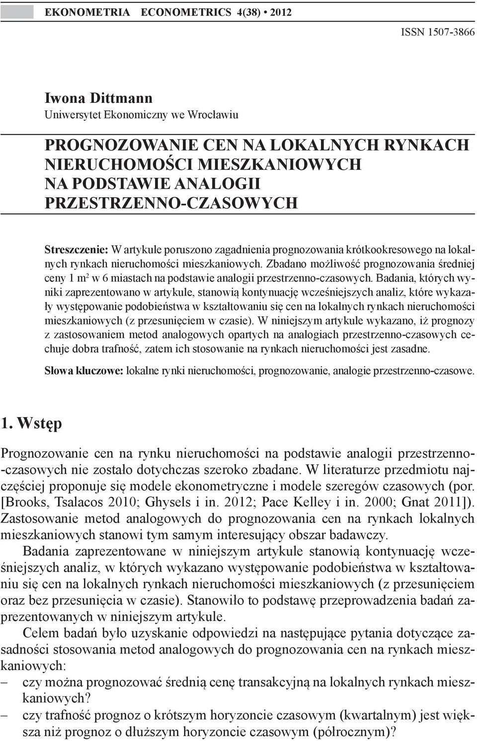 Zbadano możliwość prognozowania średniej ceny 1 m 2 w 6 miastach na podstawie analogii przestrzenno-czasowych.