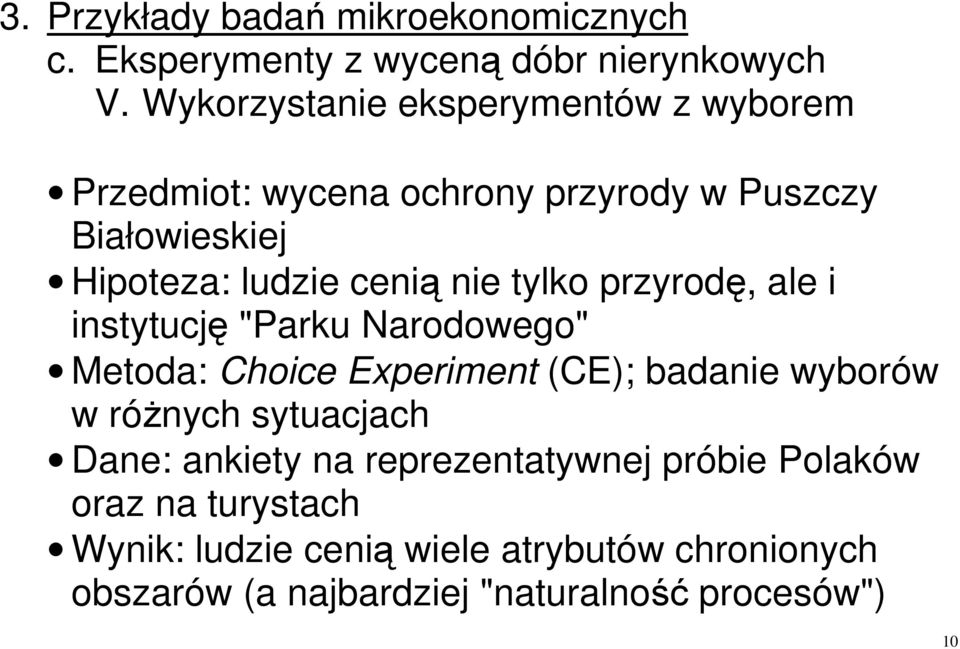 cenią nie tylko przyrodę, ale i instytucję "Parku Narodowego" Metoda: Choice Experiment (CE); badanie wyborów w