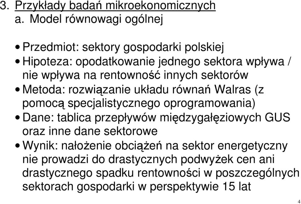 tablica przepływów międzygałęziowych GUS oraz inne dane sektorowe Wynik: nałożenie obciążeń na sektor energetyczny nie