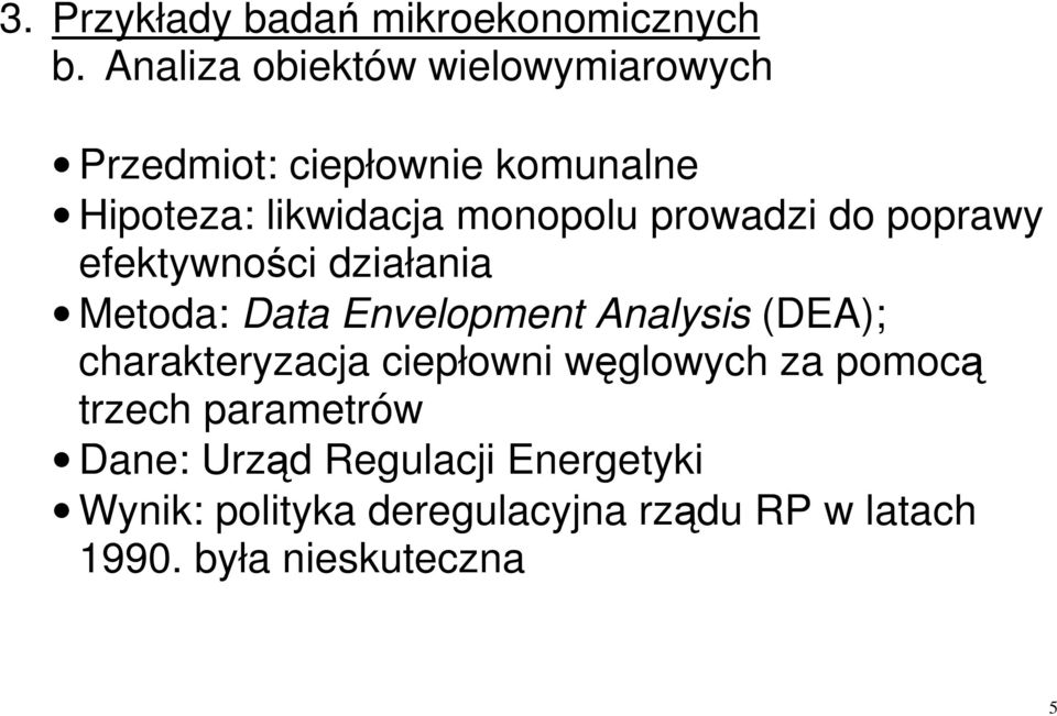 Analysis (DEA); charakteryzacja ciepłowni węglowych za pomocą trzech parametrów Dane: