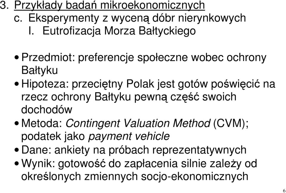 Polak jest gotów poświęcić na rzecz ochrony Bałtyku pewną część swoich dochodów Metoda: Contingent Valuation