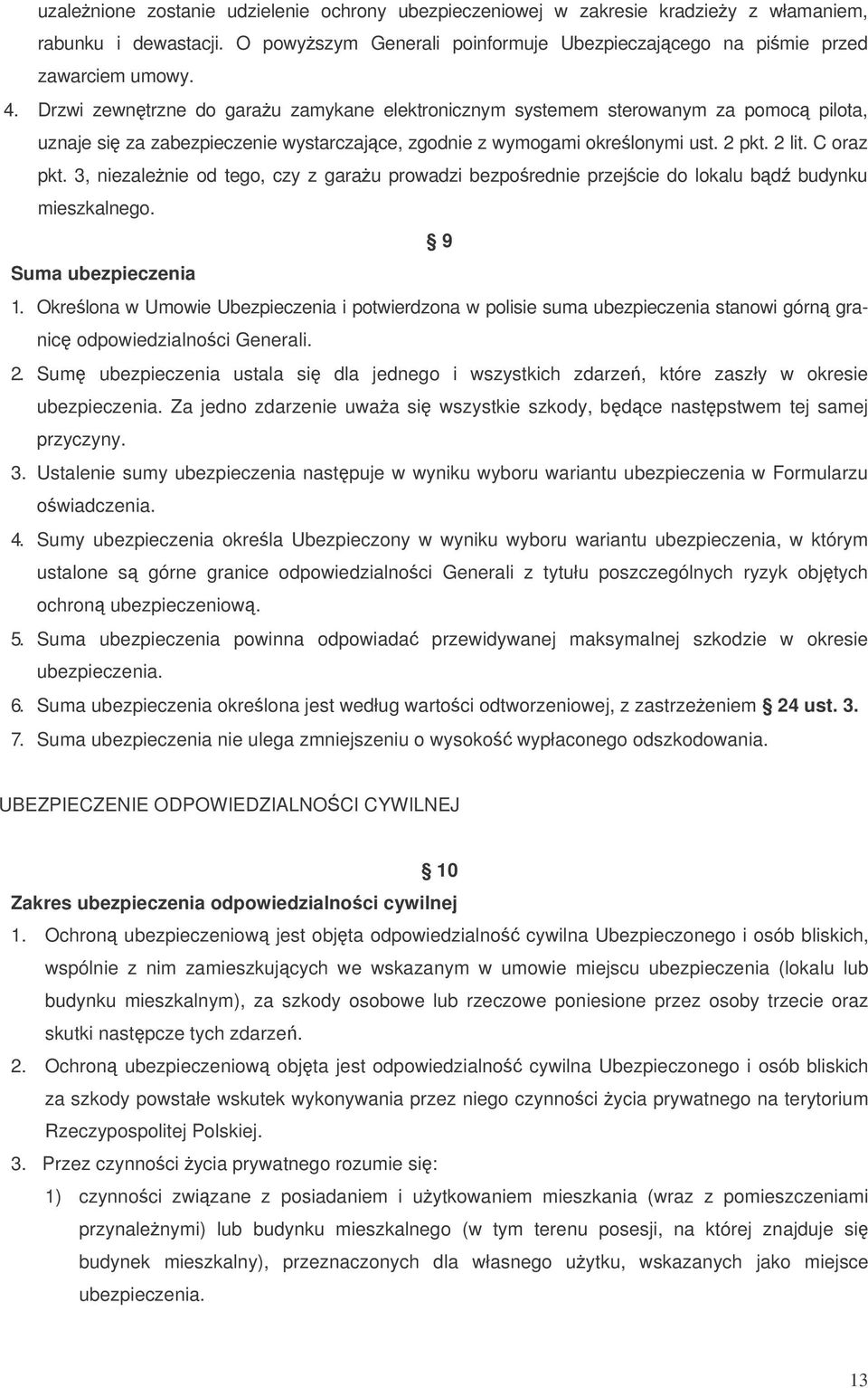 3, niezalenie od tego, czy z garau prowadzi bezporednie przejcie do lokalu bd budynku mieszkalnego. 9 Suma ubezpieczenia 1.