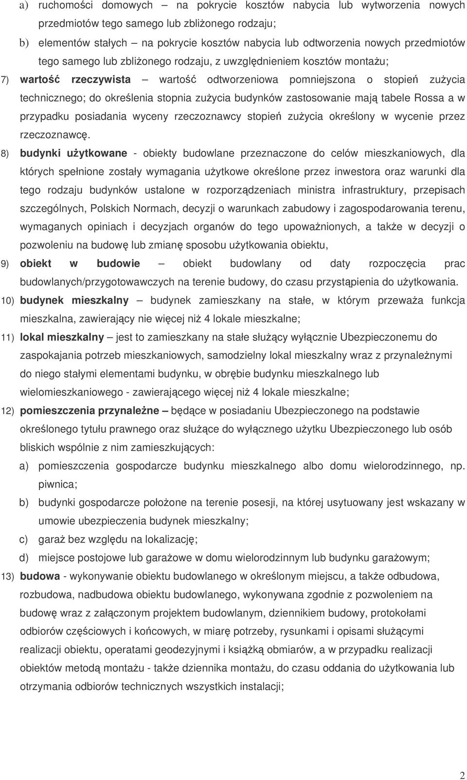 zastosowanie maj tabele Rossa a w przypadku posiadania wyceny rzeczoznawcy stopie zuycia okrelony w wycenie przez rzeczoznawc.