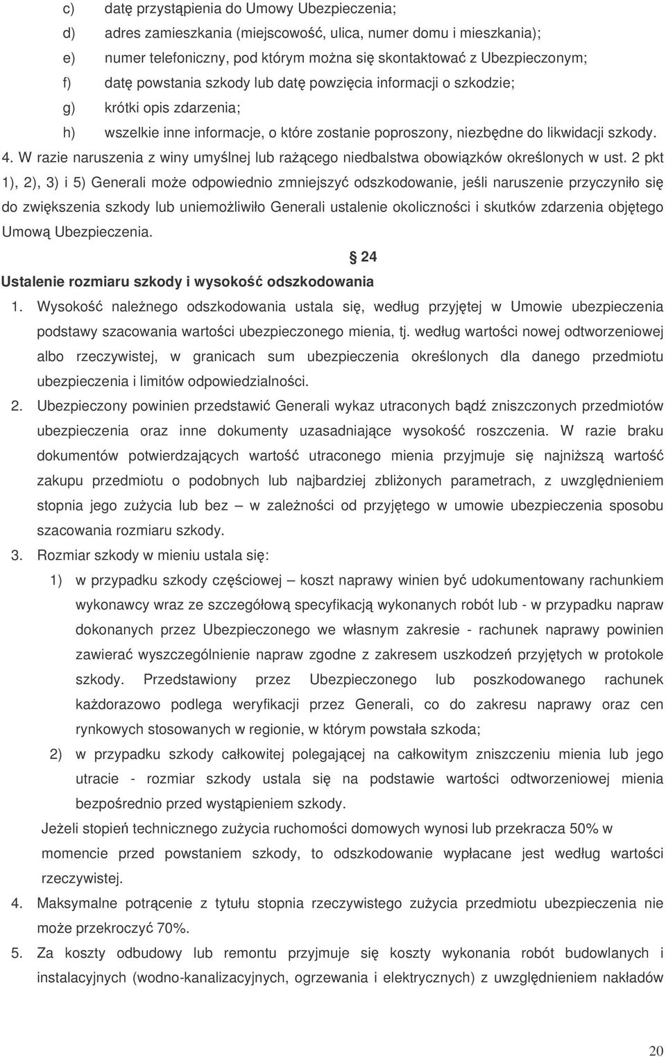 W razie naruszenia z winy umylnej lub racego niedbalstwa obowizków okrelonych w ust.