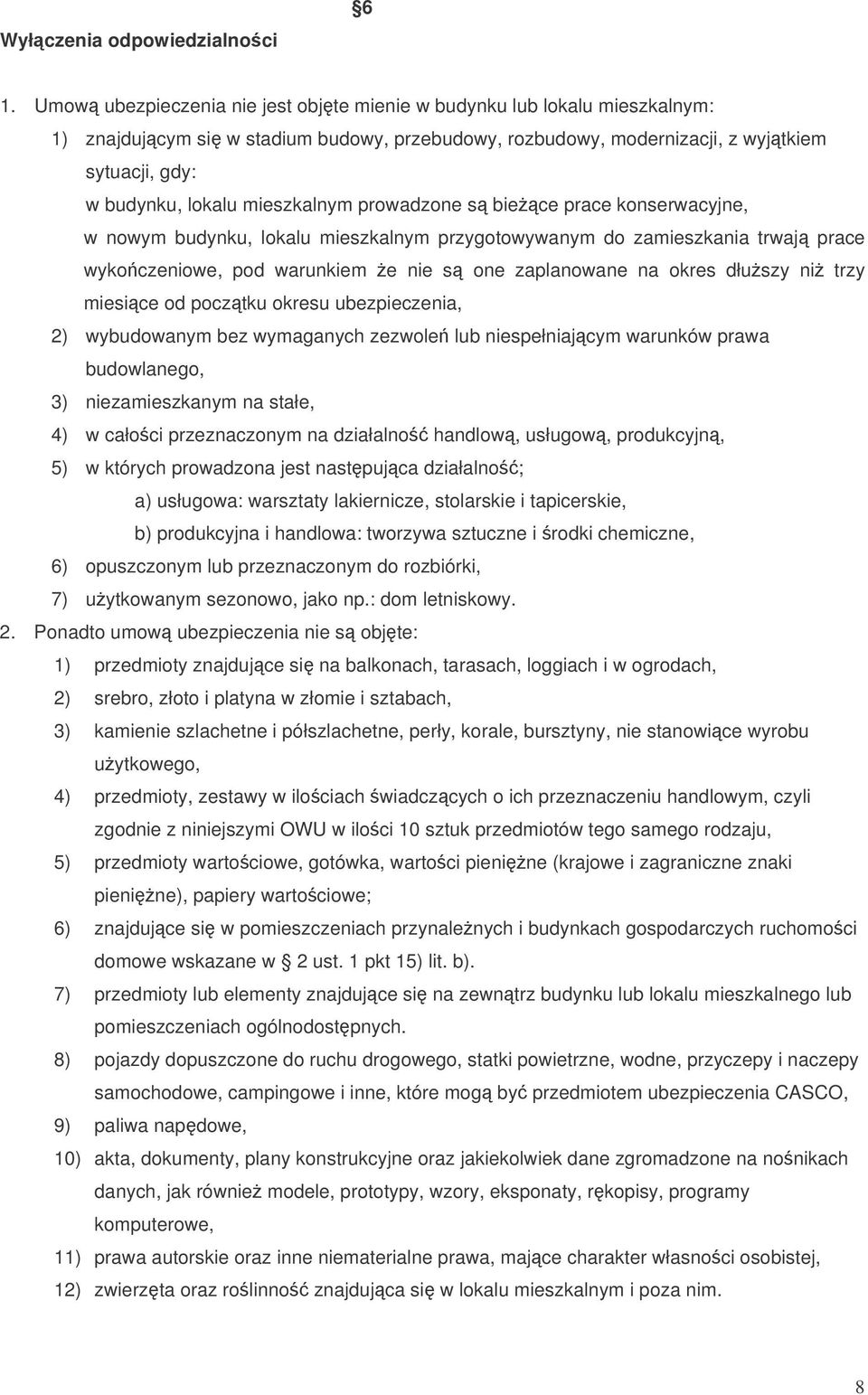 mieszkalnym prowadzone s biece prace konserwacyjne, w nowym budynku, lokalu mieszkalnym przygotowywanym do zamieszkania trwaj prace wykoczeniowe, pod warunkiem e nie s one zaplanowane na okres dłuszy