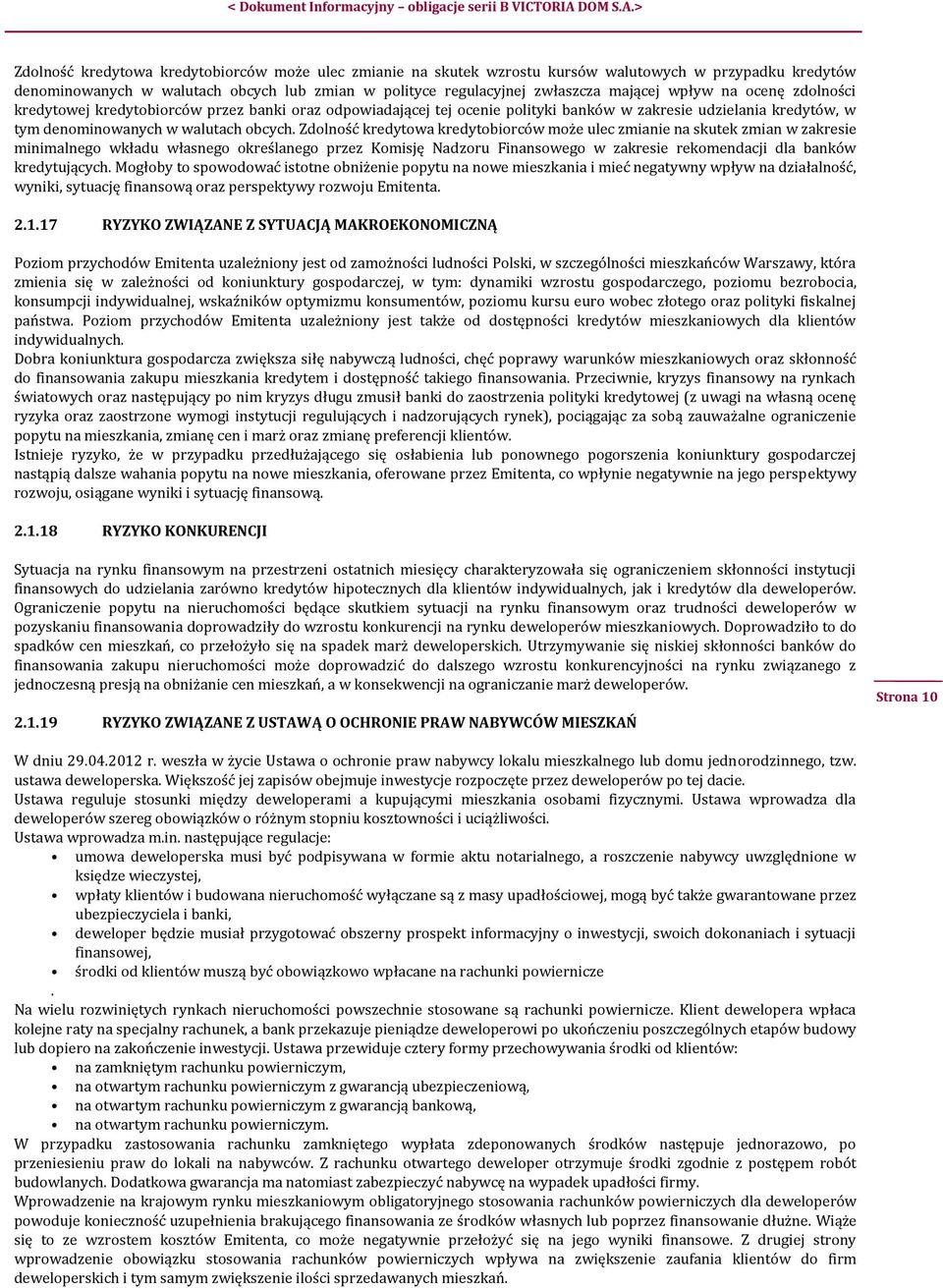 Zdolność kredytowa kredytobiorców może ulec zmianie na skutek zmian w zakresie minimalnego wkładu własnego określanego przez Komisję Nadzoru Finansowego w zakresie rekomendacji dla banków
