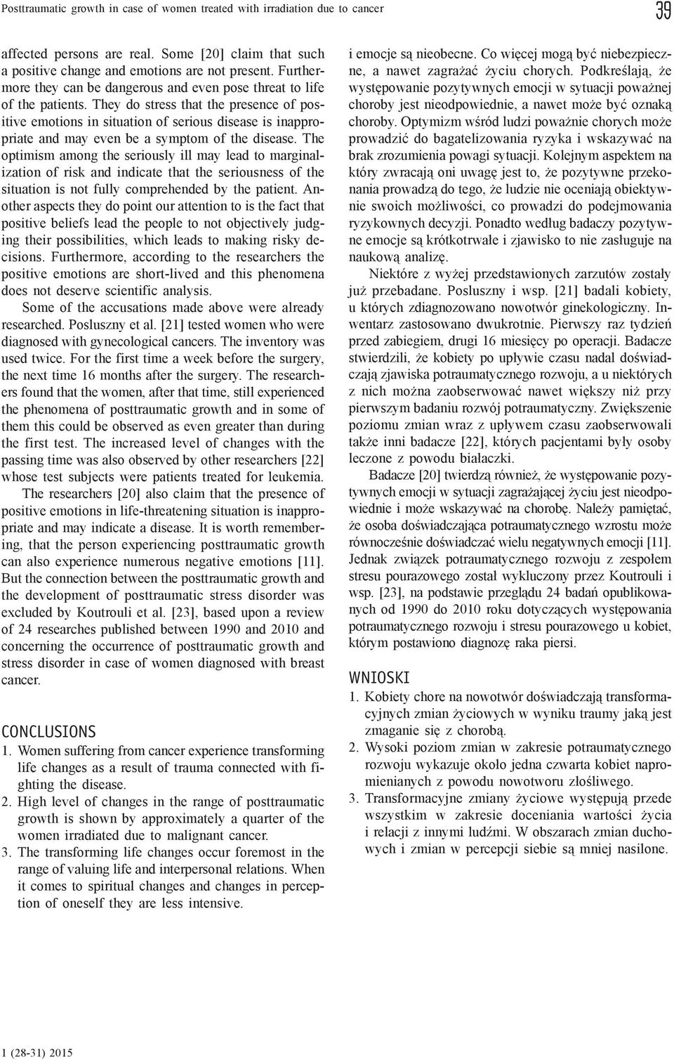 They do stress that the presence of positive emotions in situation of serious disease is inappropriate and may even be a symptom of the disease.