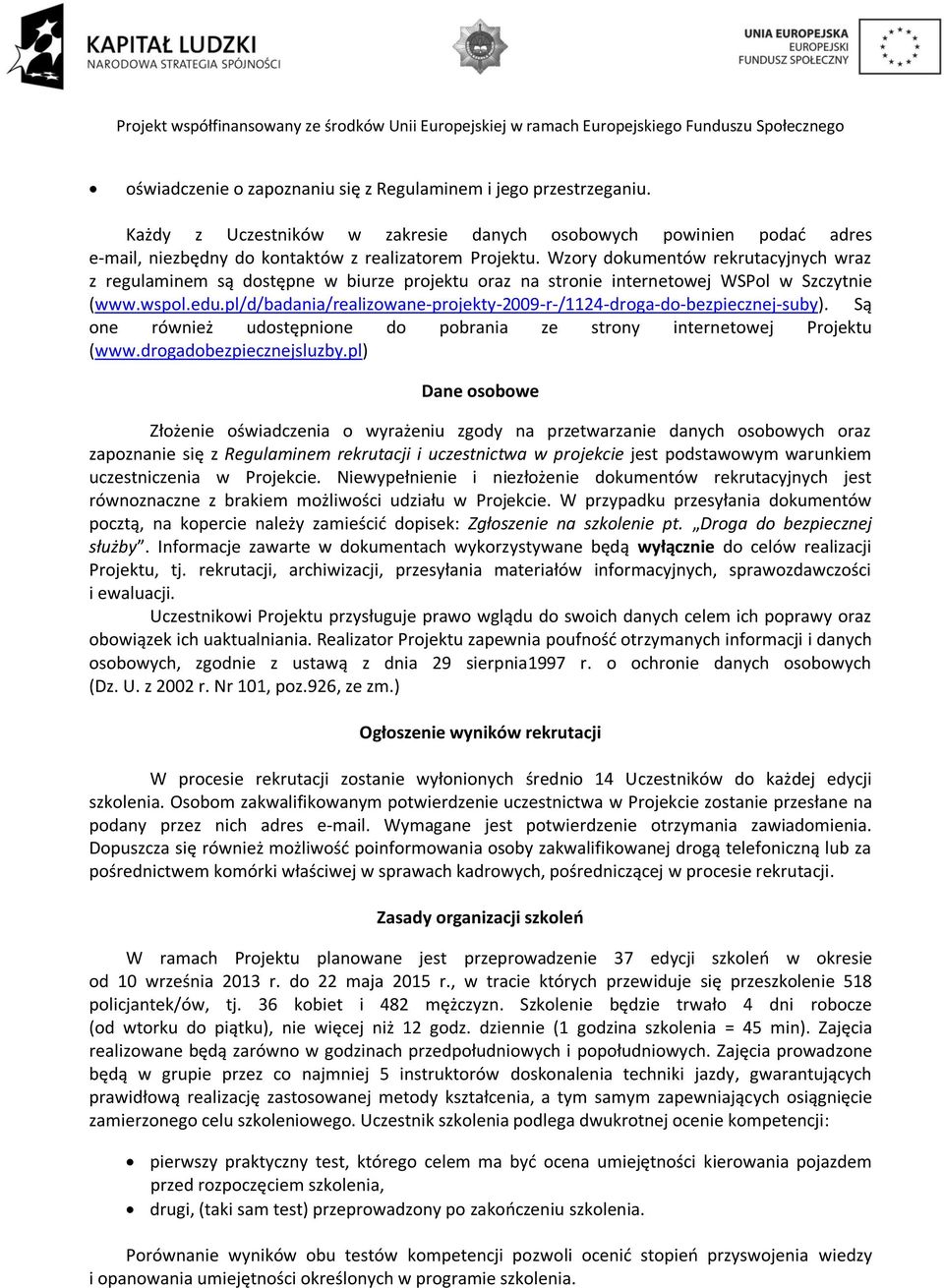 pl/d/badania/realizowane-projekty-2009-r-/1124-droga-do-bezpiecznej-suby). Są one również udostępnione do pobrania ze strony internetowej Projektu (www.drogadobezpiecznejsluzby.