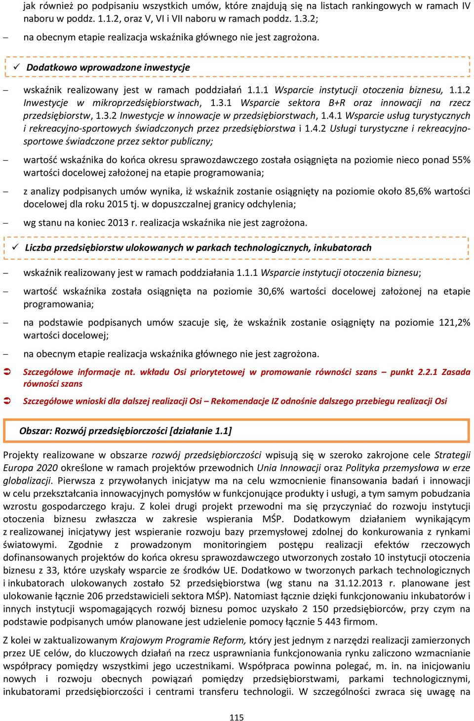 3.1 Wsparcie sektora B+R oraz innowacji na rzecz przedsiębiorstw, 1.3.2 Inwestycje w innowacje w przedsiębiorstwach, 1.4.
