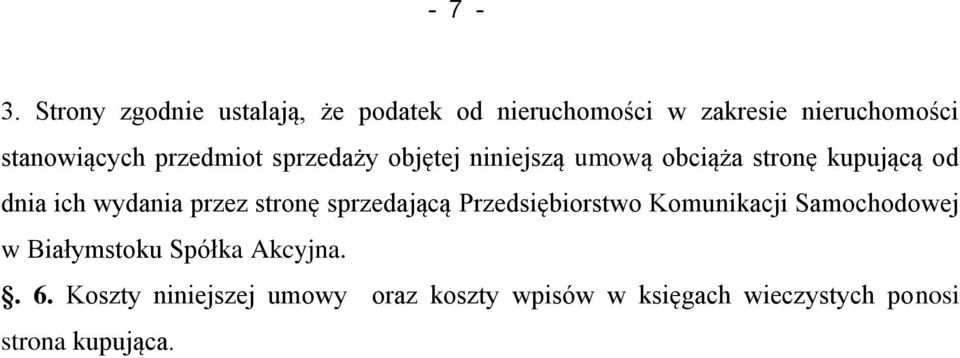 przedmiot sprzedaży objętej niniejszą umową obciąża stronę kupującą od dnia ich wydania przez