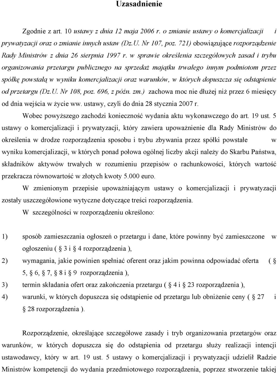 w sprawie określenia szczegółowych zasad i trybu organizowania przetargu publicznego na sprzedaż majątku trwałego innym podmiotom przez spółkę powstałą w wyniku komercjalizacji oraz warunków, w