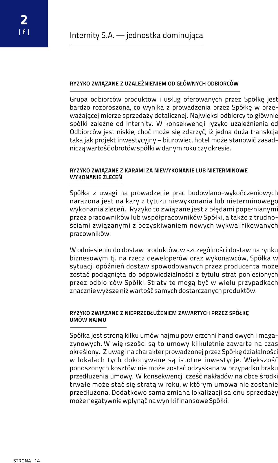 przeważającej mierze sprzedaży detalicznej. Najwięksi odbiorcy to głównie spółki zależne od Internity.