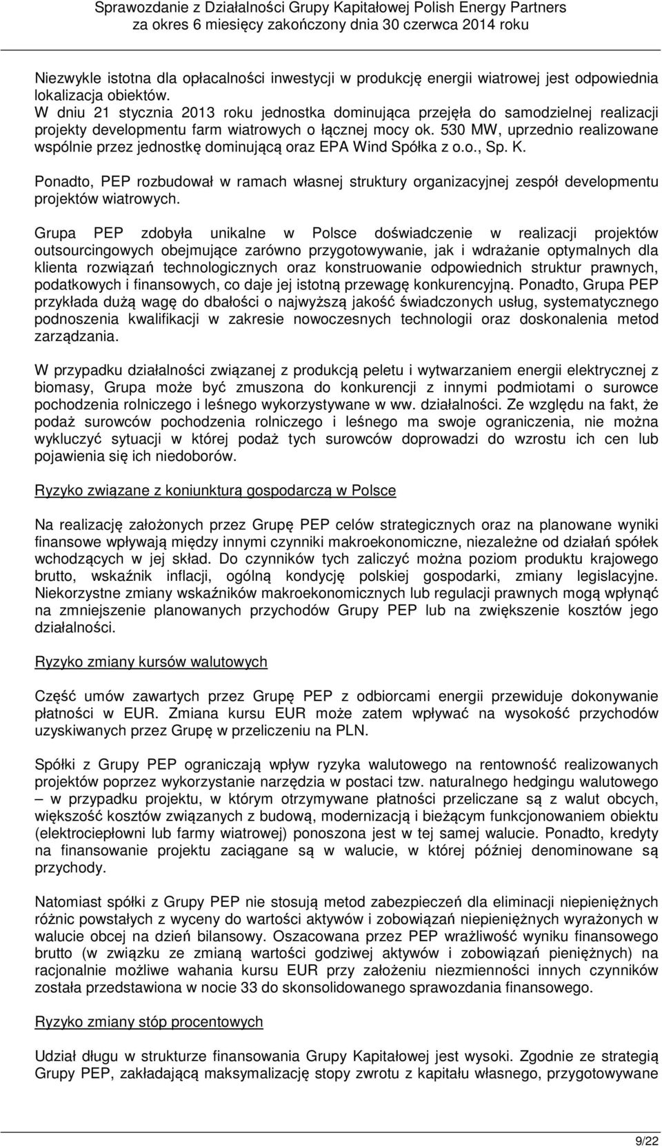 530 MW, uprzednio realizowane wspólnie przez jednostkę dominującą oraz EPA Wind Spółka z o.o., Sp. K.