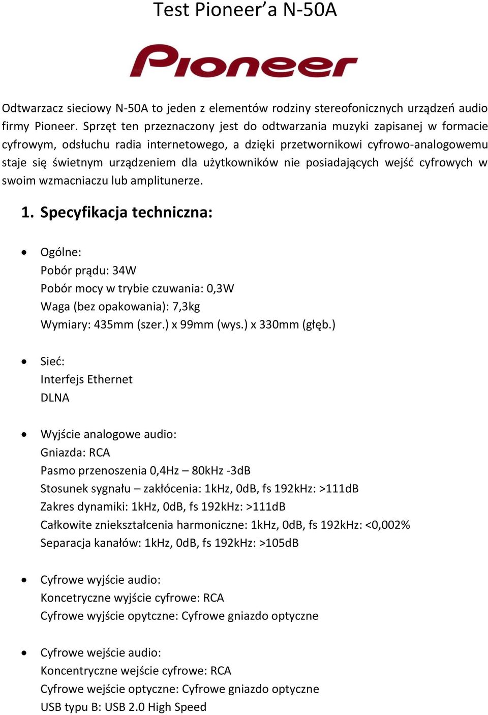 użytkowników nie posiadających wejść cyfrowych w swoim wzmacniaczu lub amplitunerze. 1.