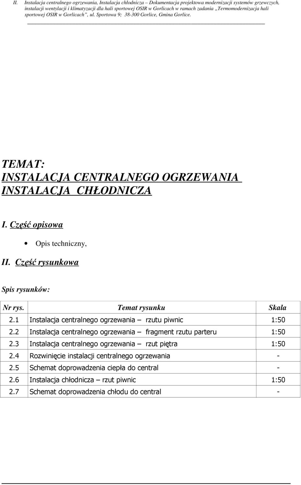 2 Instalacja centralnego ogrzewania fragment rzutu parteru 1:50 2.3 Instalacja centralnego ogrzewania rzut piętra 1:50 2.