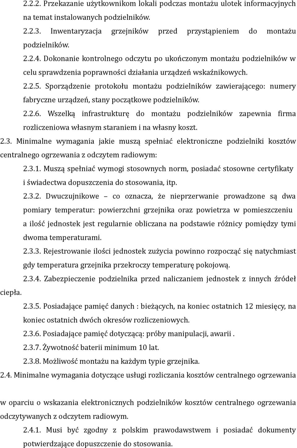 Sporządzenie protokołu montażu podzielników zawierającego: numery fabryczne urządzeń, stany początkowe podzielników. 2.2.6.