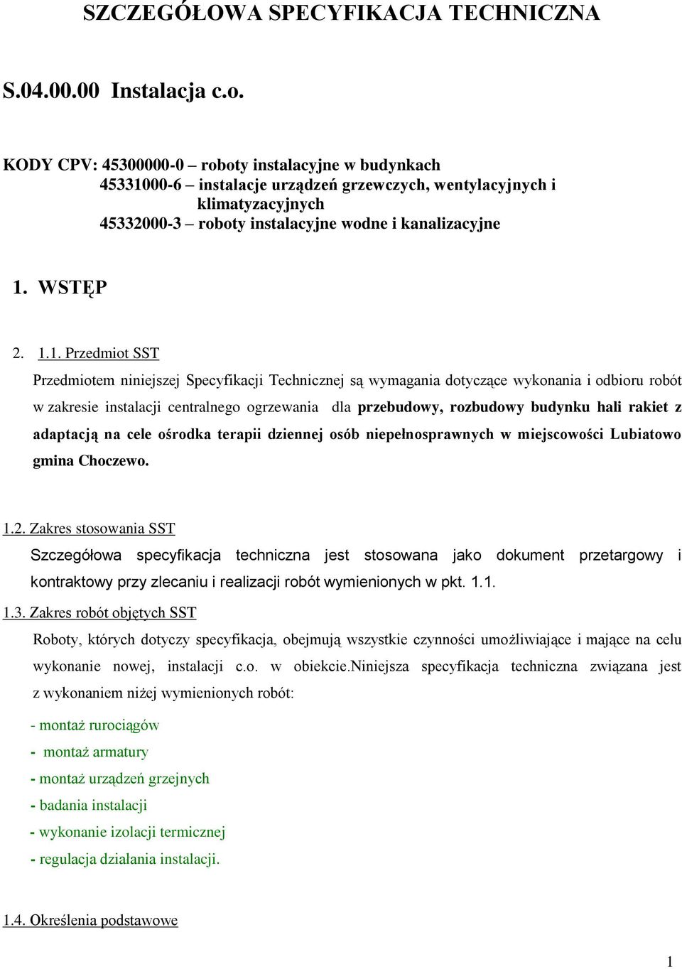 00-6 instalacje urządzeń grzewczych, wentylacyjnych i klimatyzacyjnych 45332000-3 roboty instalacyjne wodne i kanalizacyjne 1.