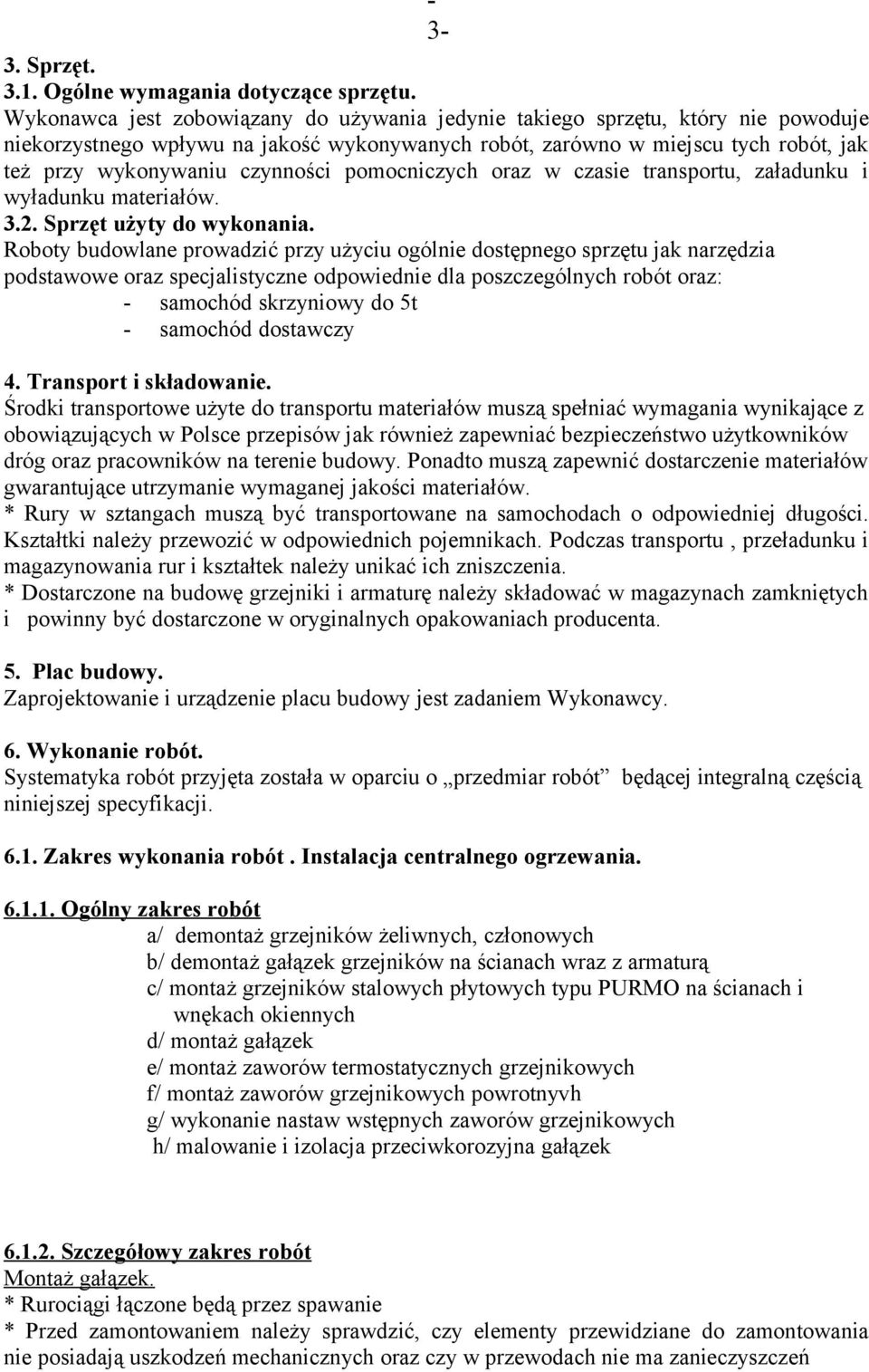 pomocniczych oraz w czasie transportu, załadunku i wyładunku materiałów. 3.2. Sprzęt użyty do wykonania.