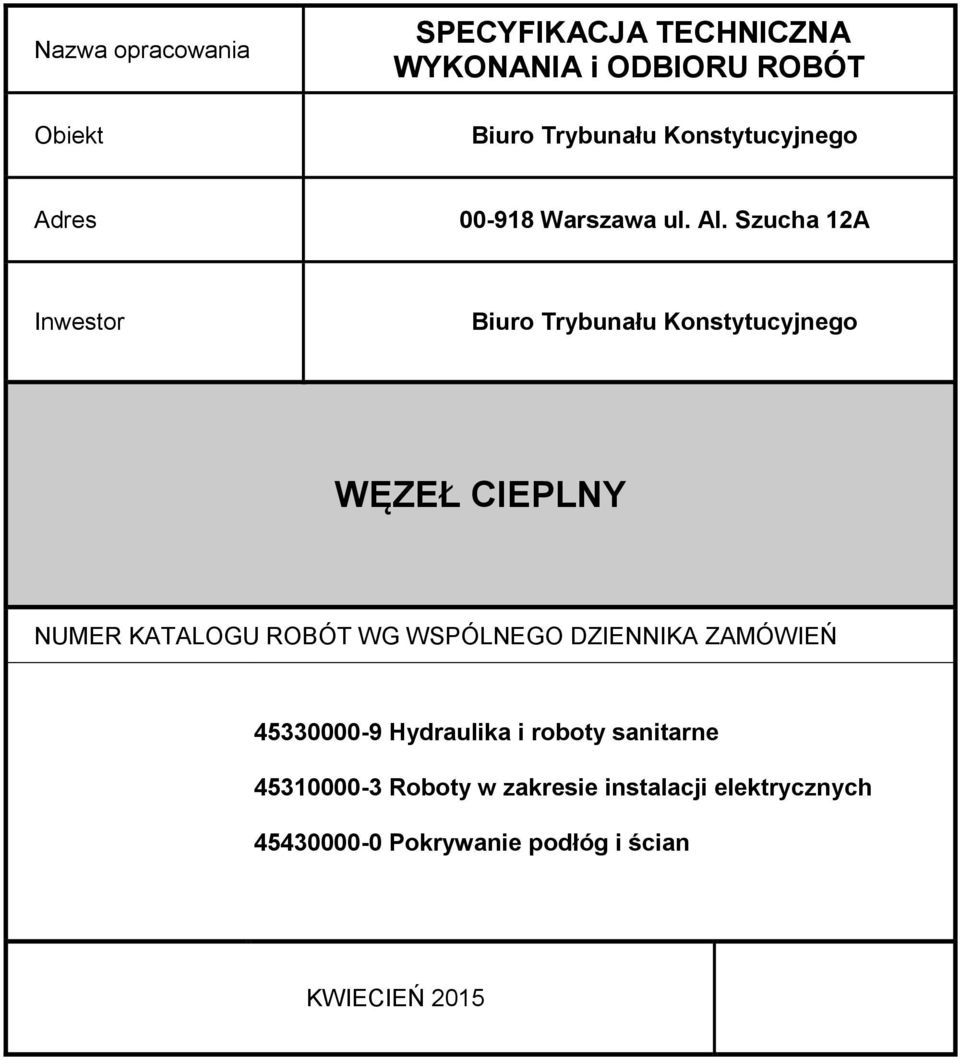 Szucha 12A Inwestor Biuro Trybunału Konstytucyjnego WĘZEŁ CIEPLNY NUMER KATALOGU ROBÓT WG WSPÓLNEGO