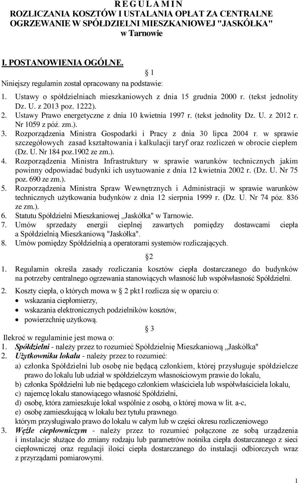 (tekst jednolity Dz. U. z 2012 r. Nr 1059 z póź. zm.). 3. Rozporządzenia Ministra Gospodarki i Pracy z dnia 30 lipca 2004 r.