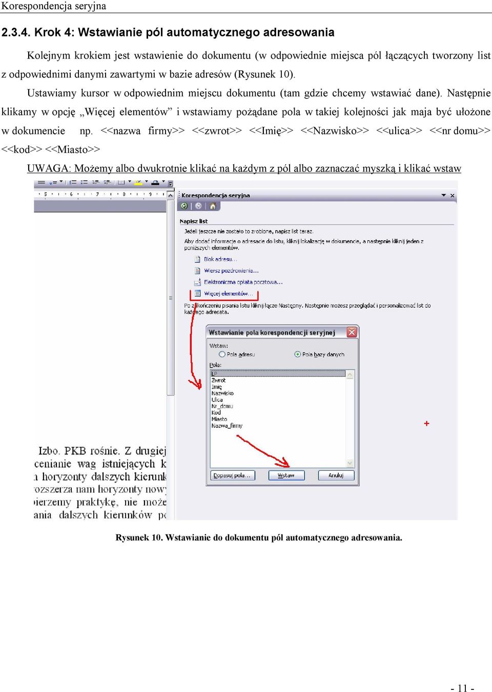 zawartymi w bazie adresów (Rysunek 10). Ustawiamy kursor w odpowiednim miejscu dokumentu (tam gdzie chcemy wstawiać dane).