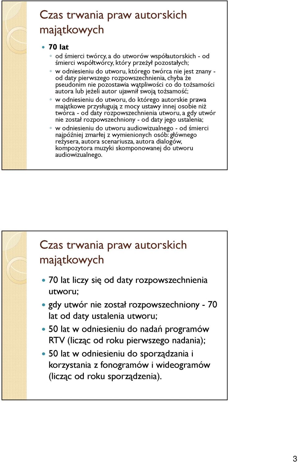 autorskie prawa majątkowe przysługują z mocy ustawy innej osobie niż twórca - od daty rozpowszechnienia utworu, a gdy utwór nie został rozpowszechniony - od daty jego ustalenia; w odniesieniu do