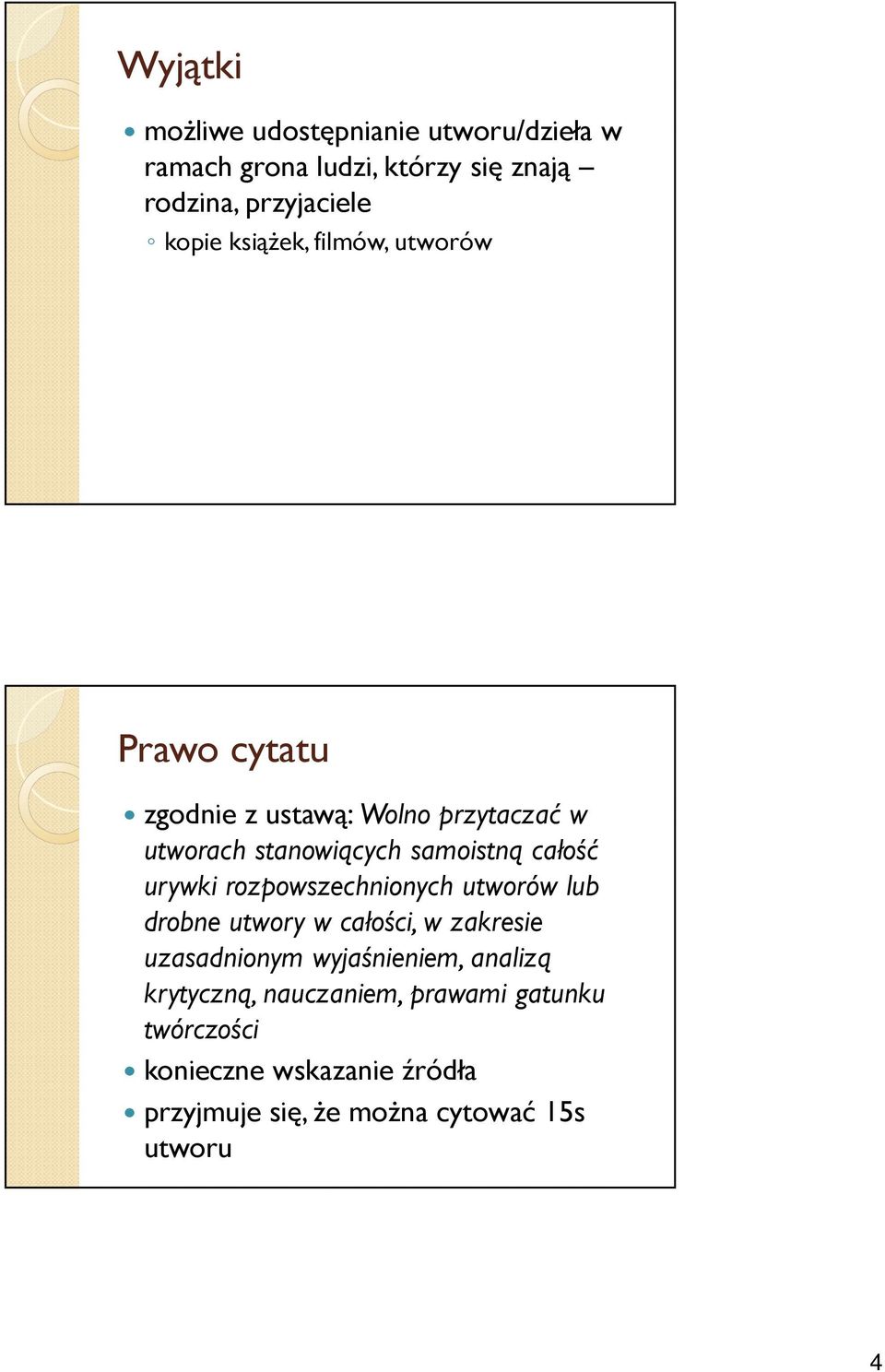 urywki rozpowszechnionych utworów lub drobne utwory w całości, w zakresie uzasadnionym wyjaśnieniem, analizą