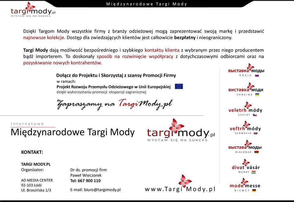 To doskonały sposób na rozwinięcie współpracy z dotychczasowymi odbiorcami oraz na pozyskiwanie nowych kontrahentów.