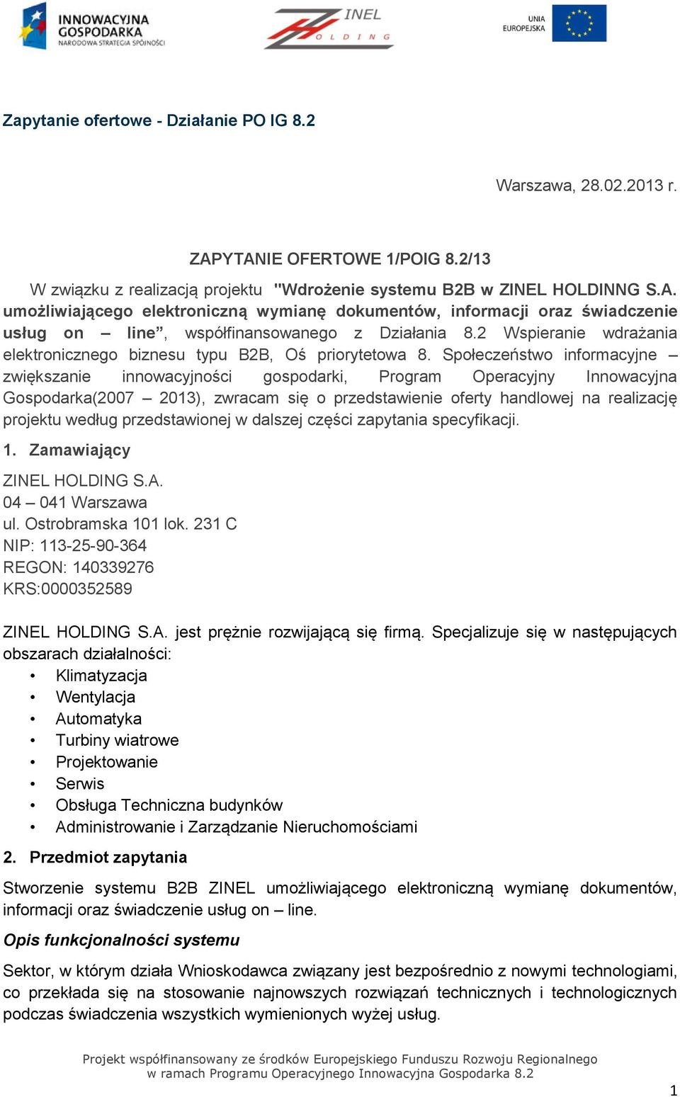 Społeczeństwo informacyjne zwiększanie innowacyjności gospodarki, Program Operacyjny Innowacyjna Gospodarka(2007 2013), zwracam się o przedstawienie oferty handlowej na realizację projektu według
