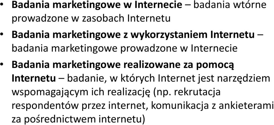 marketingowe realizowane za pomocą Internetu badanie, w których Internet jest narzędziem