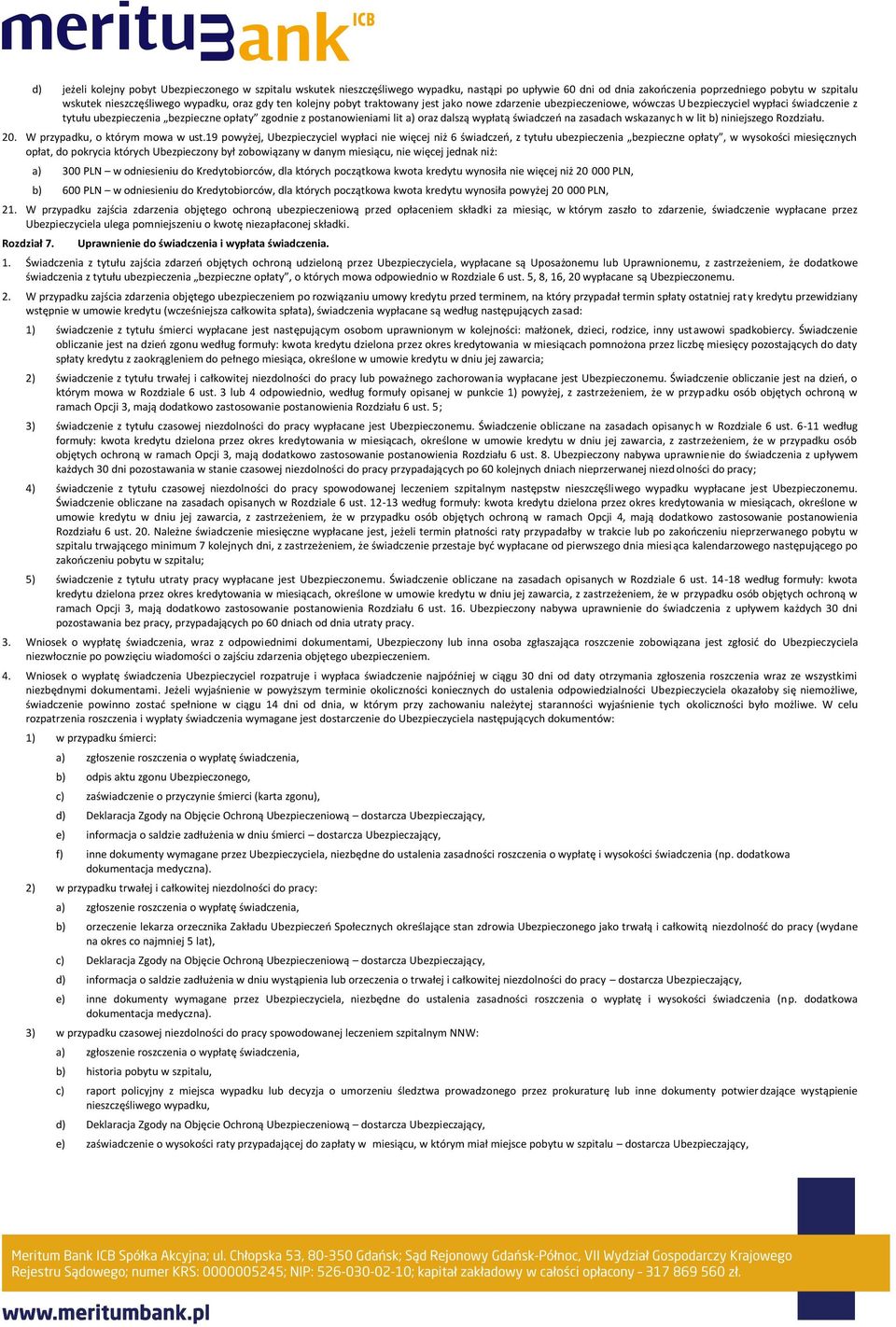 dalszą wypłatą świadczeo na zasadach wskazanyc h w lit b) niniejszego Rozdziału. 20. W przypadku, o którym mowa w ust.