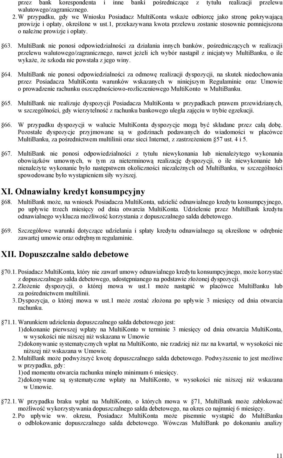 1, przekazywana kwota przelewu zostanie stosownie pomniejszona o należne prowizje i opłaty. 63.