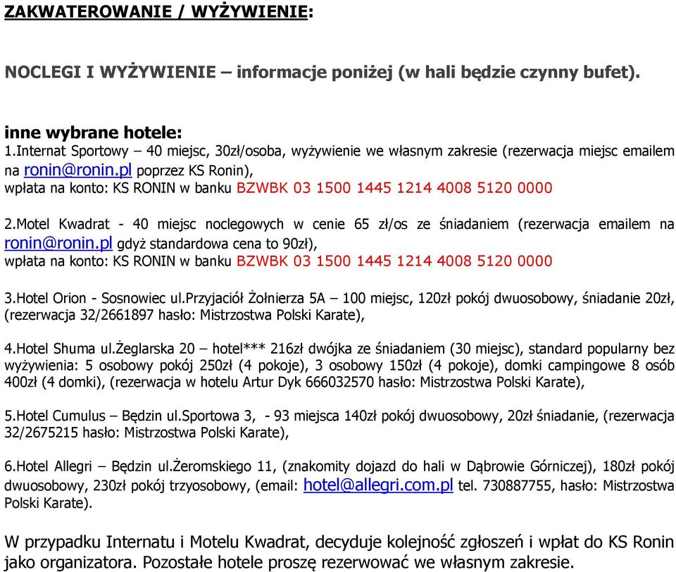 pl poprzez KS Ronin), wpłata na konto: KS RONIN w banku BZWBK 03 1500 1445 1214 4008 5120 0000 2.