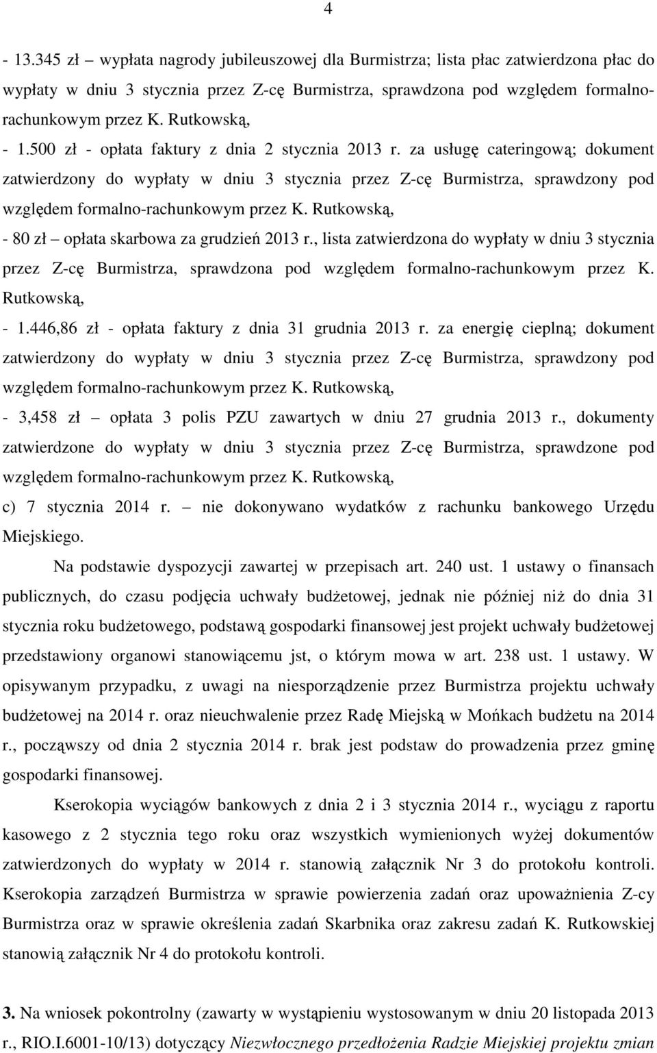 za usługę cateringową; dokument zatwierdzony do wypłaty w dniu 3 stycznia przez Z-cę Burmistrza, sprawdzony pod względem formalno-rachunkowym przez K.
