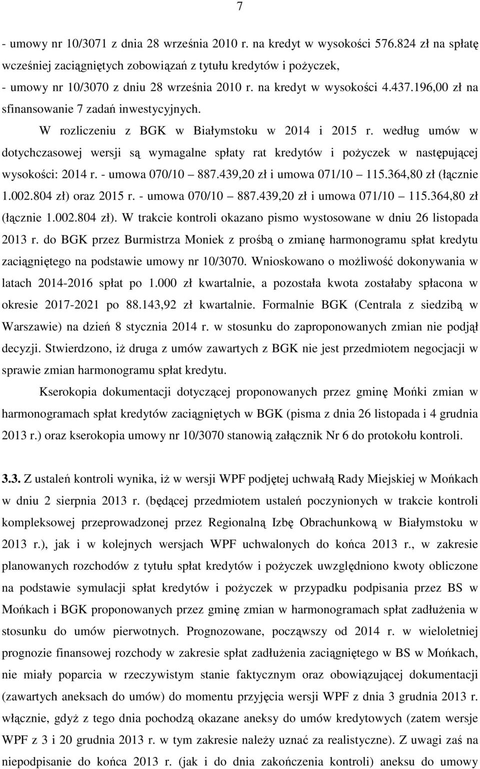 196,00 zł na sfinansowanie 7 zadań inwestycyjnych. W rozliczeniu z BGK w Białymstoku w 2014 i 2015 r.