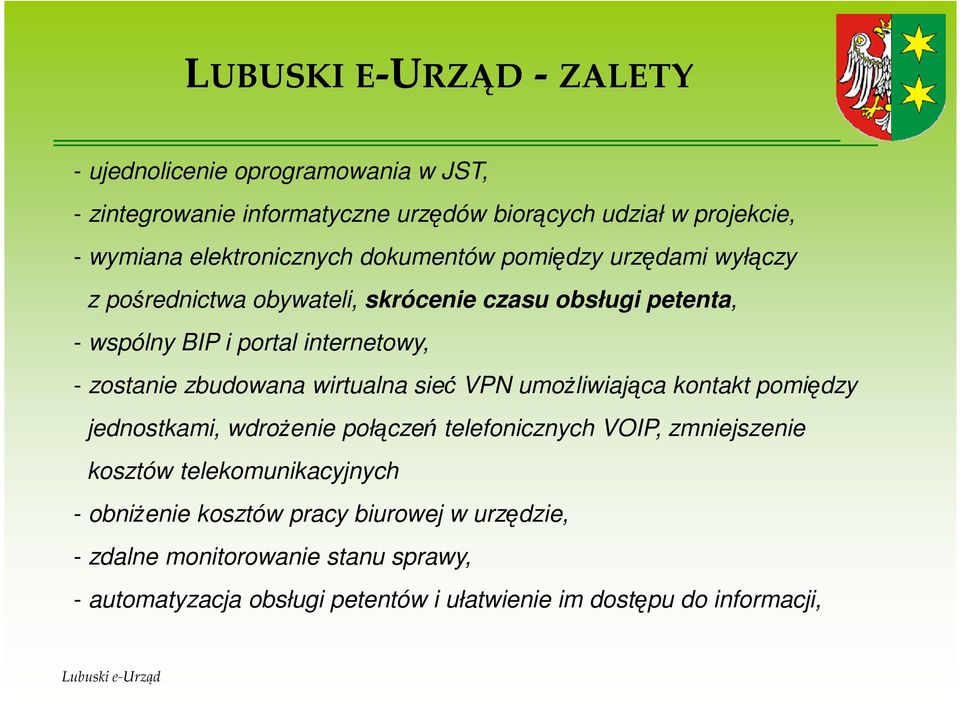 zbudowana wirtualna sieć VPN umoŝliwiająca kontakt pomiędzy jednostkami, wdroŝenie połączeń telefonicznych VOIP, zmniejszenie kosztów