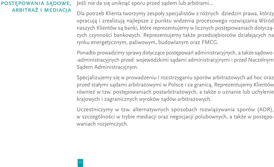 Reprezentujemy także przedsiębiorców działających na rynku energetycznym, paliwowym, budowlanym oraz FMCG.