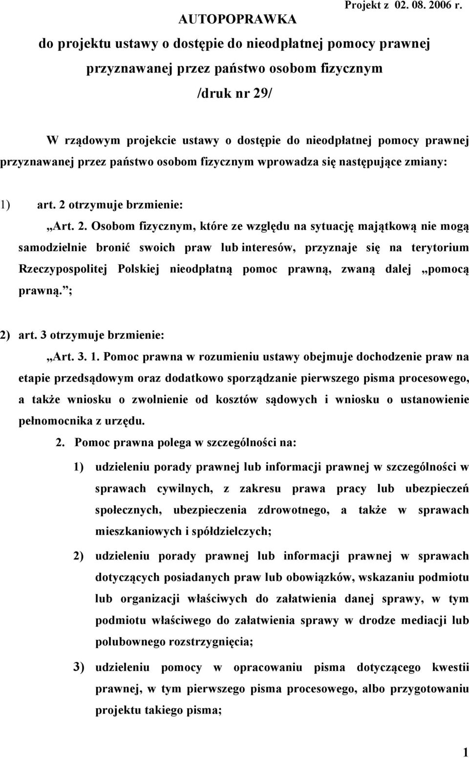 prawnej przyznawanej przez państwo osobom fizycznym wprowadza się następujące zmiany: 1) art. 2 